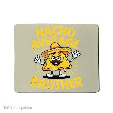 Nacho Average Brother Funny Cinco De Mayo Mexican Sombrero Mousepad