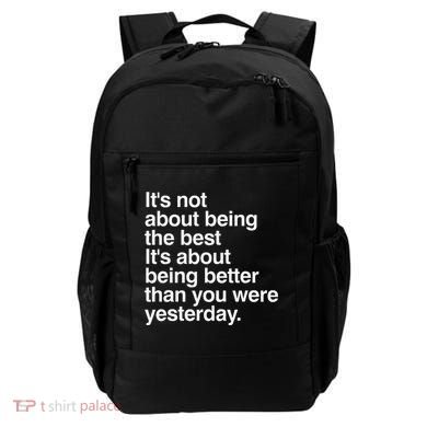 Not About Being The Best It’S Being Better Than Yesterday Backpack
