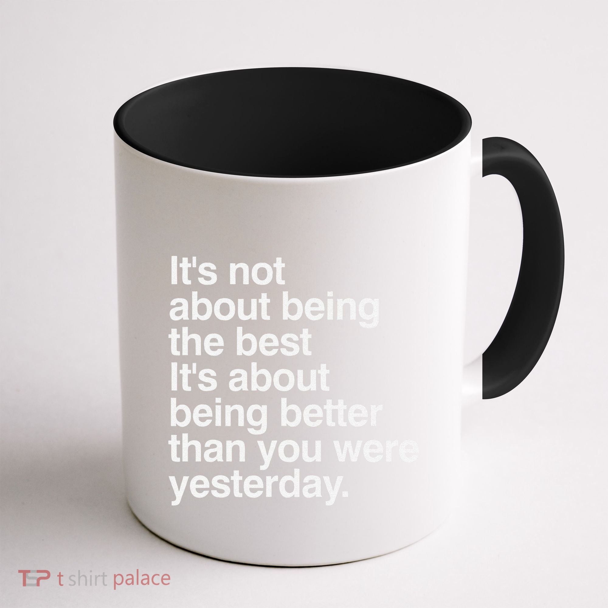 Not About Being The Best It’S Being Better Than Yesterday Coffee Mug