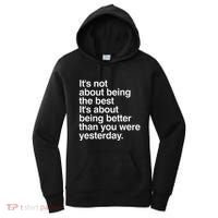 Not About Being The Best It’S Being Better Than Yesterday Women's Hoodie thumb 0