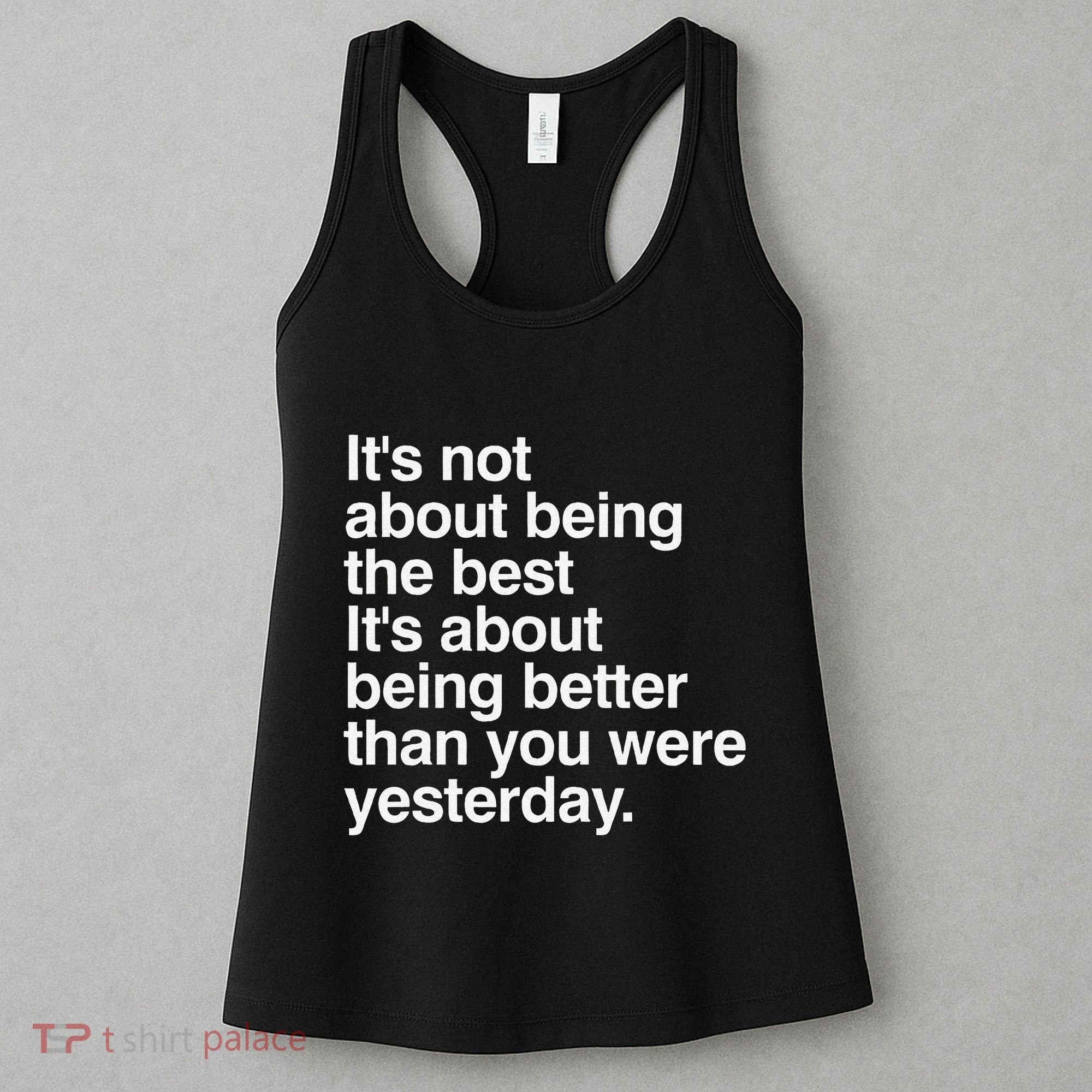 Not About Being The Best It’S Being Better Than Yesterday Women's Tank Top