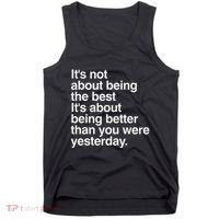 Not About Being The Best It’S Being Better Than Yesterday Tank Top thumb 0
