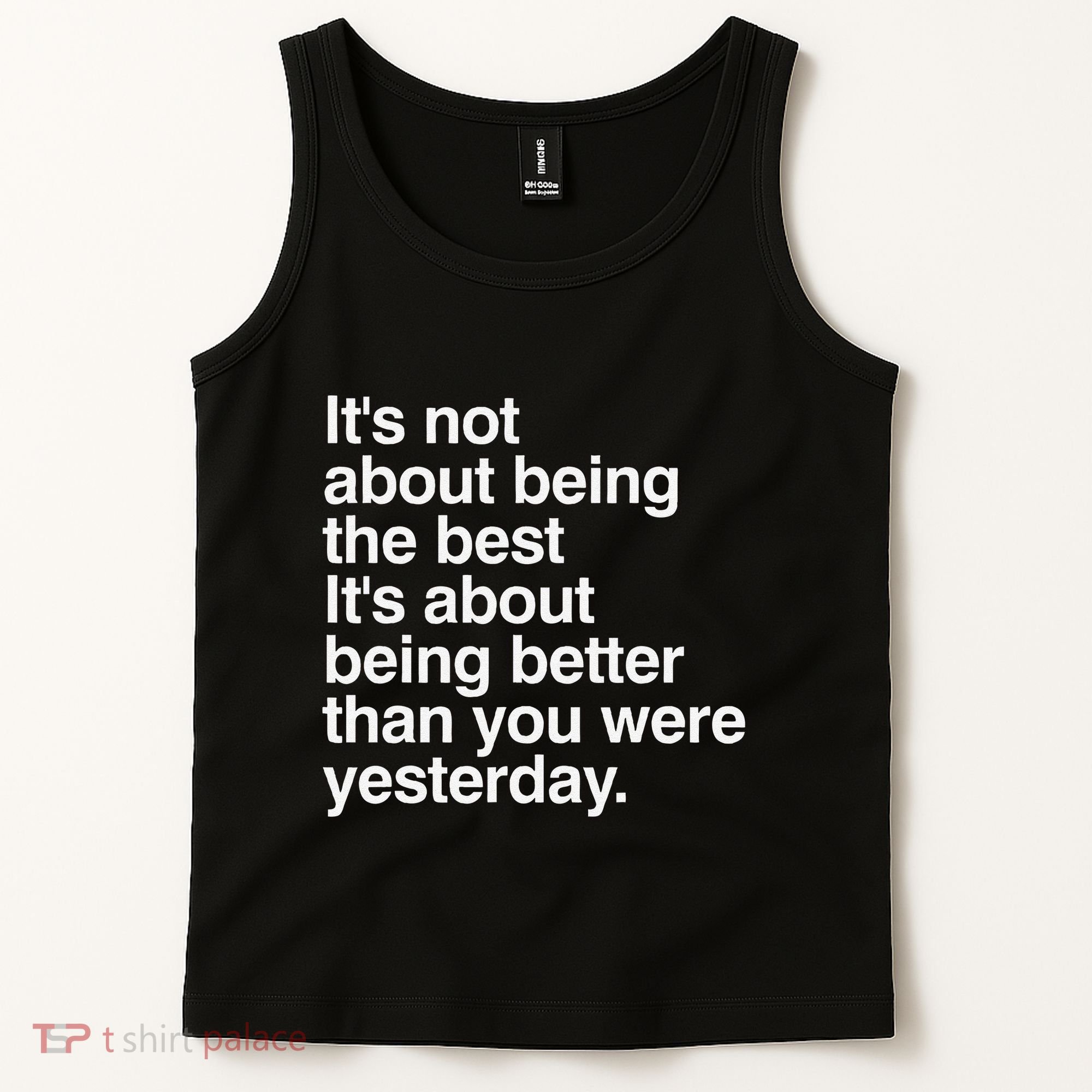 Not About Being The Best It’S Being Better Than Yesterday Tank Top