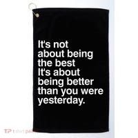 Not About Being The Best It’S Being Better Than Yesterday Golf Towel thumb 0