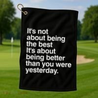 Not About Being The Best It’S Being Better Than Yesterday Golf Towel thumb 1