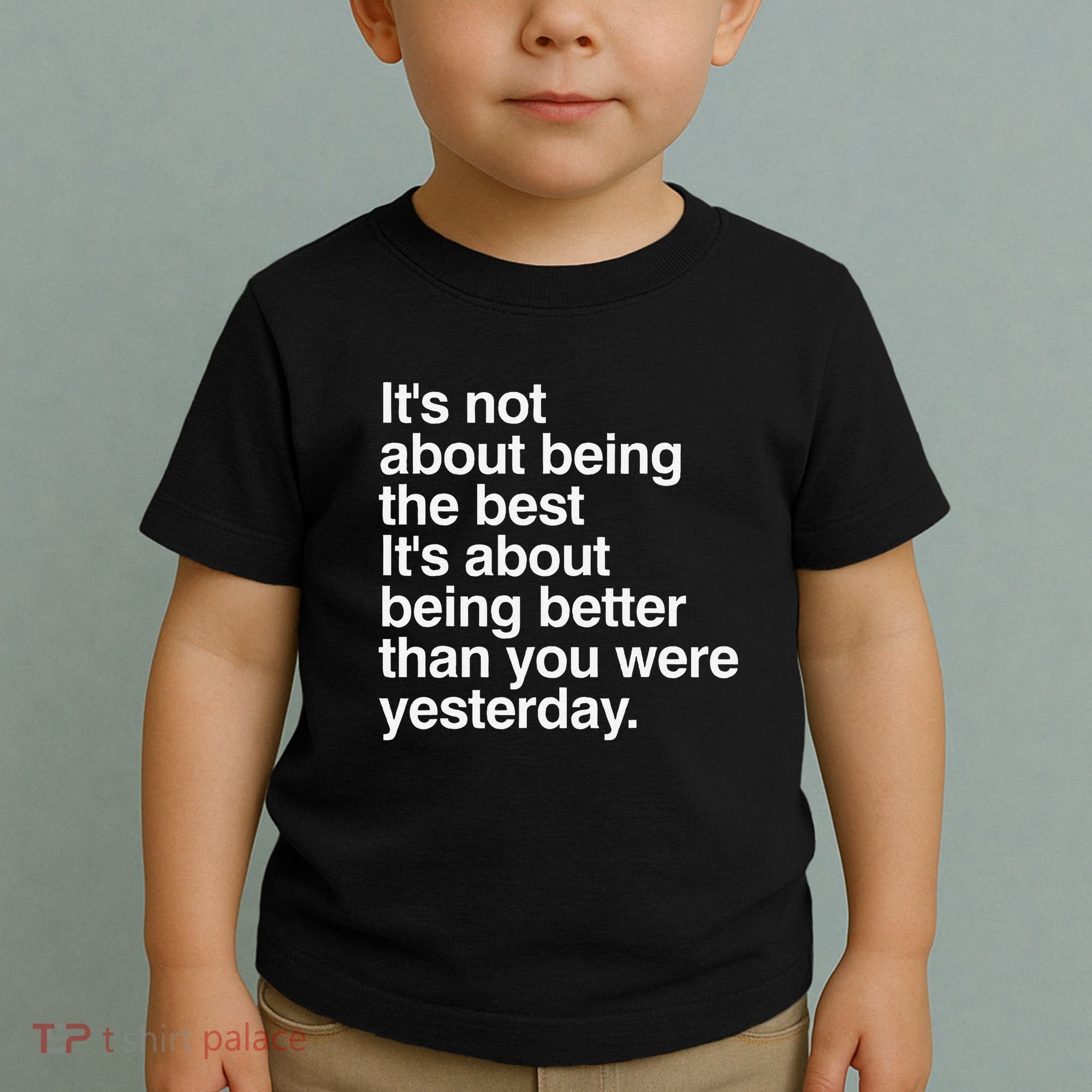Not About Being The Best It’S Being Better Than Yesterday Toddler T-Shirt