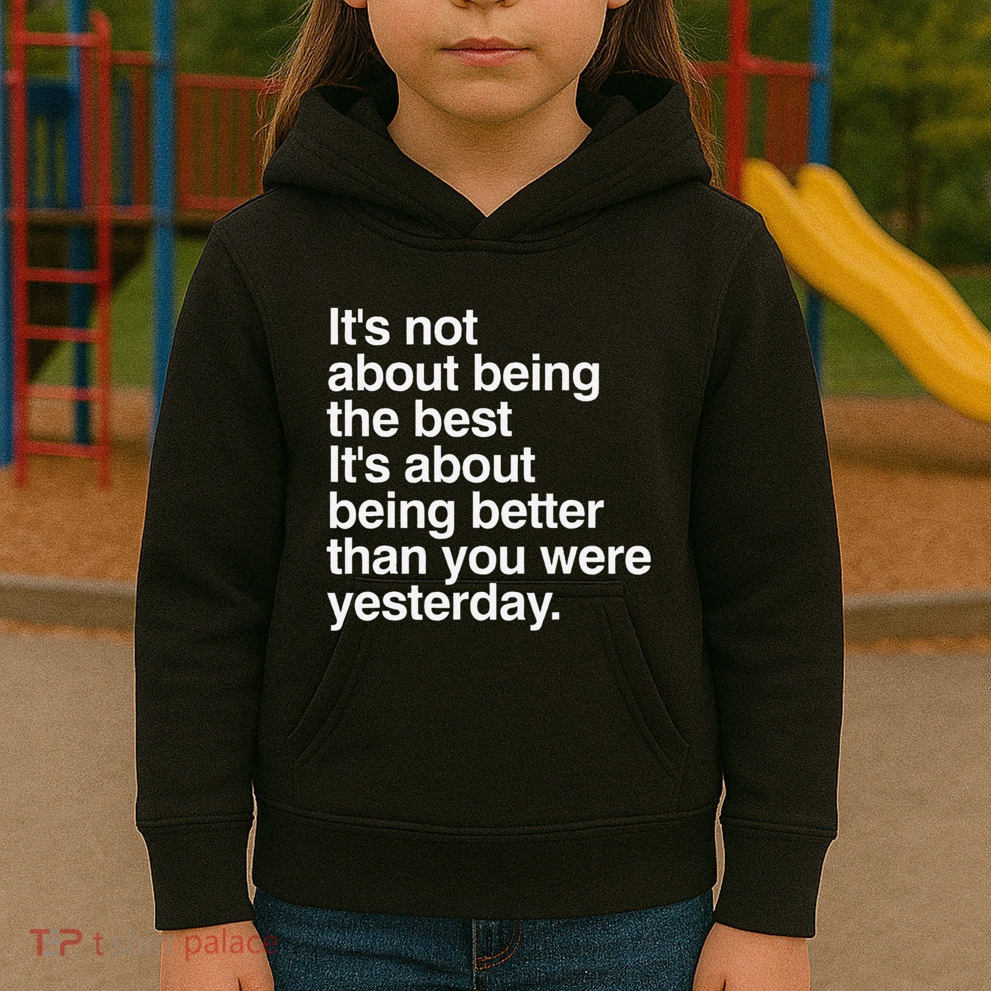 Not About Being The Best It’S Being Better Than Yesterday Kids Hoodie