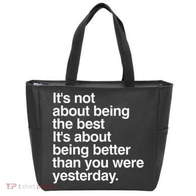 Not About Being The Best It’S Being Better Than Yesterday Tote Bag