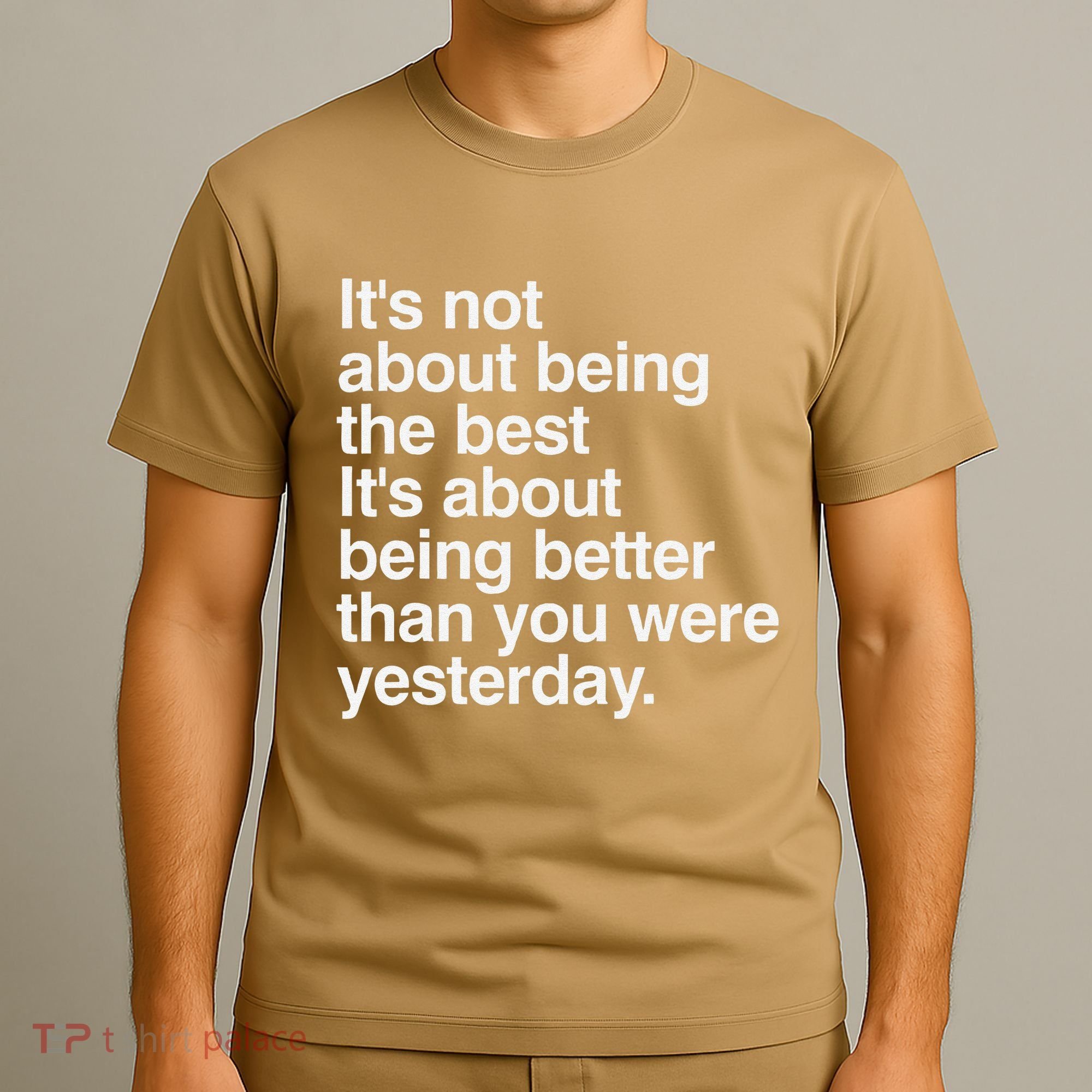 Not About Being The Best It’S Being Better Than Yesterday T-Shirt