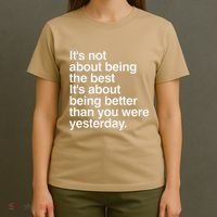 Not About Being The Best It’S Being Better Than Yesterday T-Shirt thumb 4