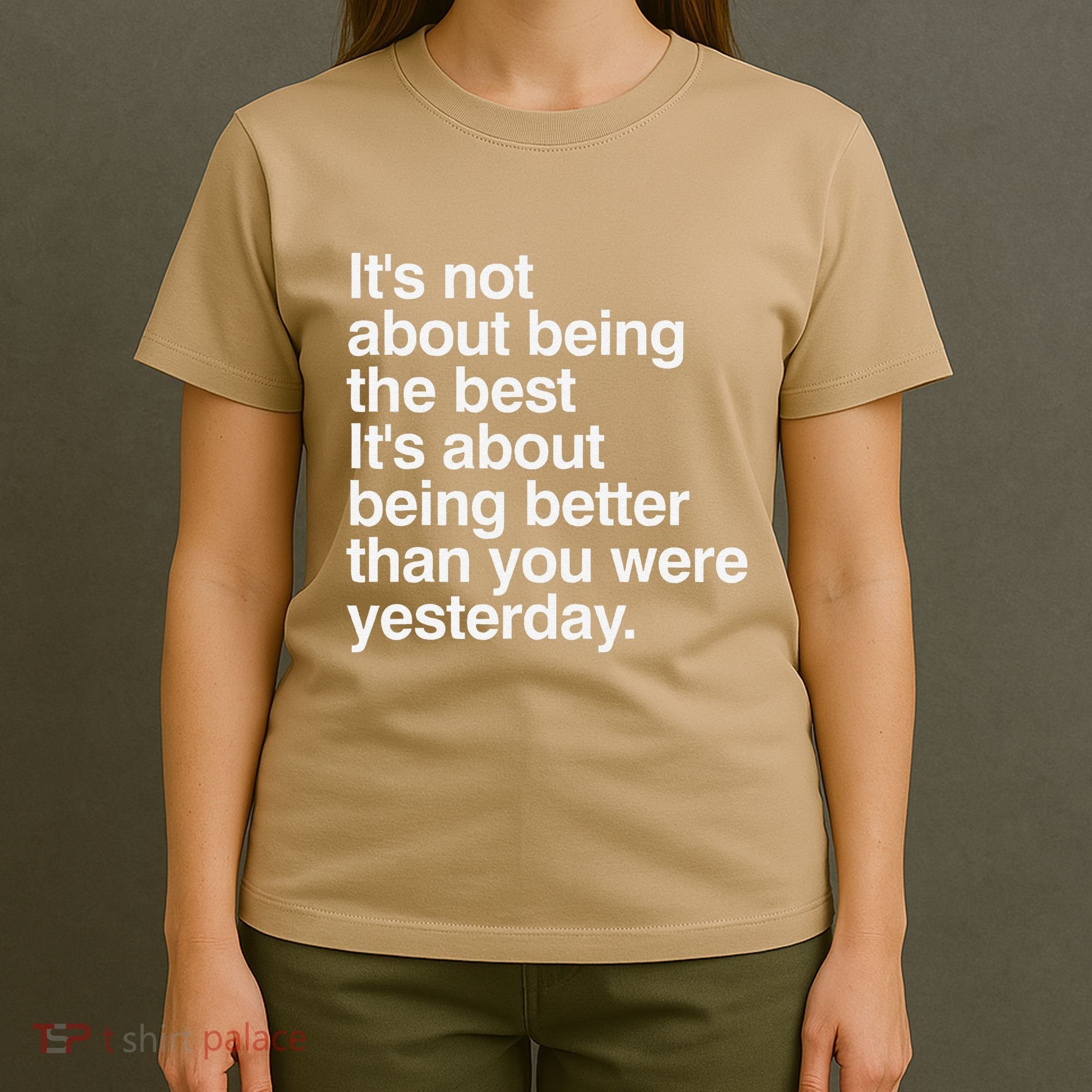 Not About Being The Best It’S Being Better Than Yesterday T-Shirt