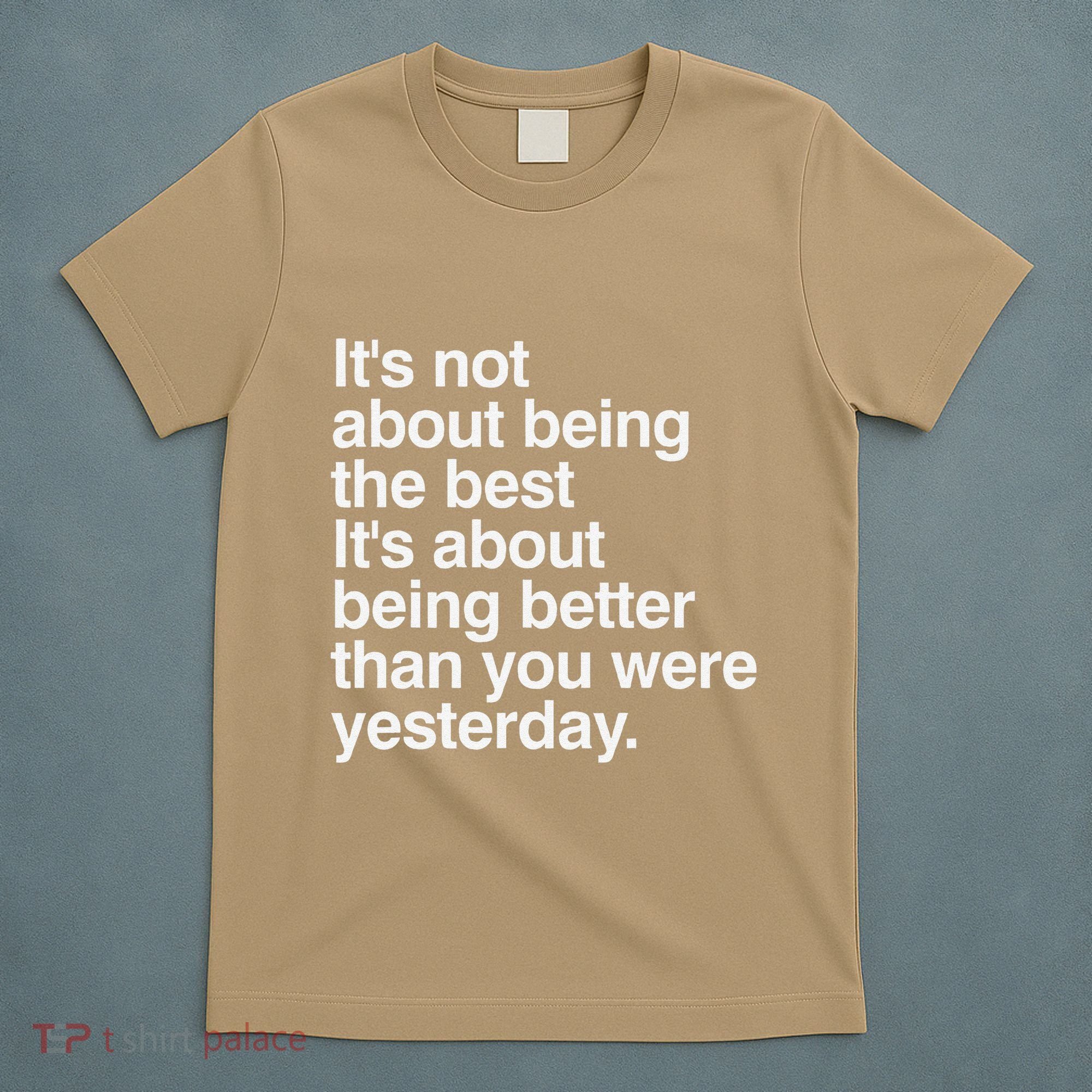 Not About Being The Best It’S Being Better Than Yesterday T-Shirt