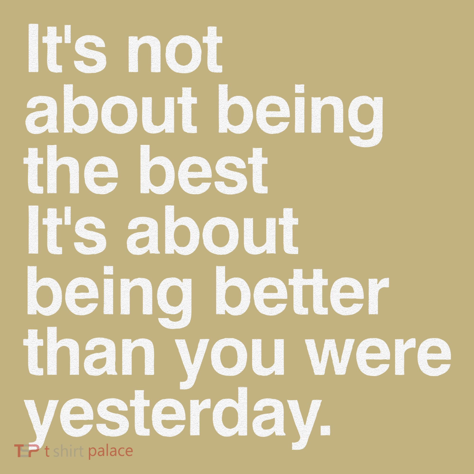 Not About Being The Best It’S Being Better Than Yesterday Mousepad