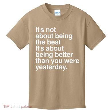 Not About Being The Best It’S Being Better Than Yesterday Kids T-Shirt