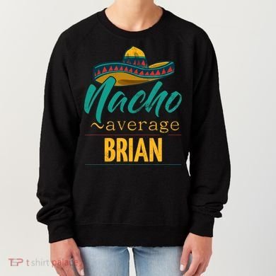 Nacho Average Brian Gift Funny Cinco De Mayo Sombrero Women's Sweatshirt
