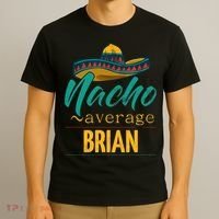 Nacho Average Brian Gift Funny Cinco De Mayo Sombrero T-Shirt thumb 3