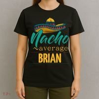 Nacho Average Brian Gift Funny Cinco De Mayo Sombrero T-Shirt thumb 4