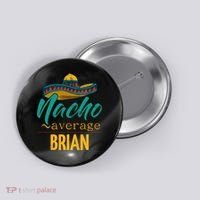 Nacho Average Brian Gift Funny Cinco De Mayo Sombrero Button thumb 0