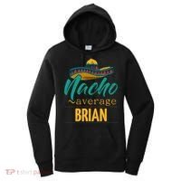 Nacho Average Brian Gift Funny Cinco De Mayo Sombrero Women's Hoodie thumb 0