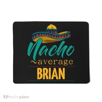 Nacho Average Brian Gift Funny Cinco De Mayo Sombrero Mousepad