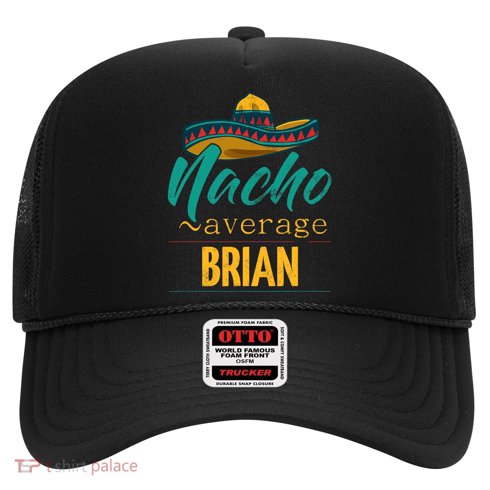 Nacho Average Brian Gift Funny Cinco De Mayo Sombrero Hat