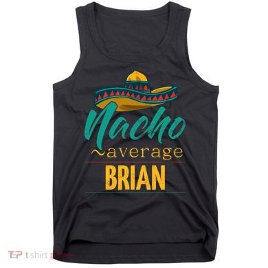 Nacho Average Brian Gift Funny Cinco De Mayo Sombrero Tank Top