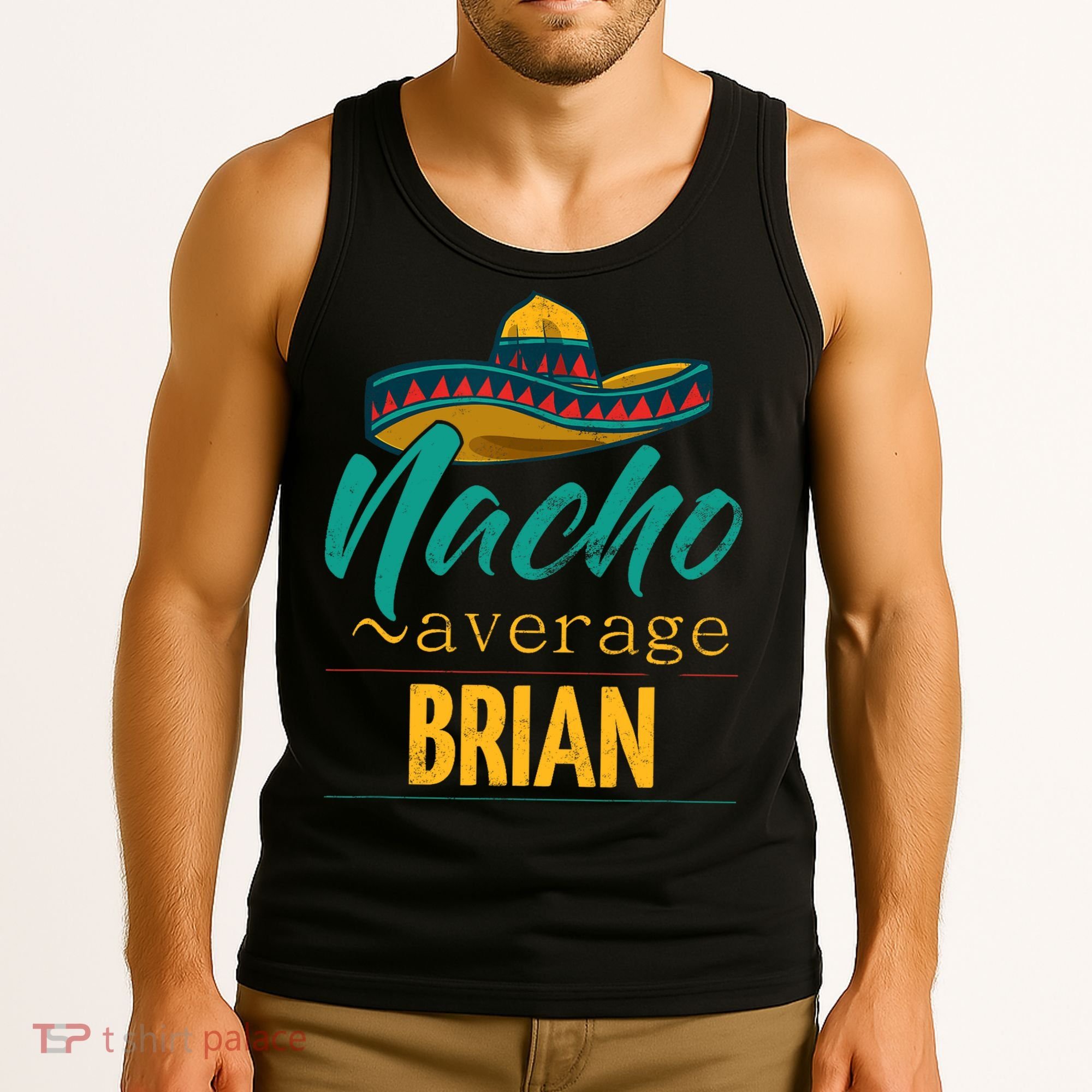 Nacho Average Brian Gift Funny Cinco De Mayo Sombrero Tank Top