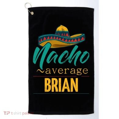 Nacho Average Brian Gift Funny Cinco De Mayo Sombrero Golf Towel