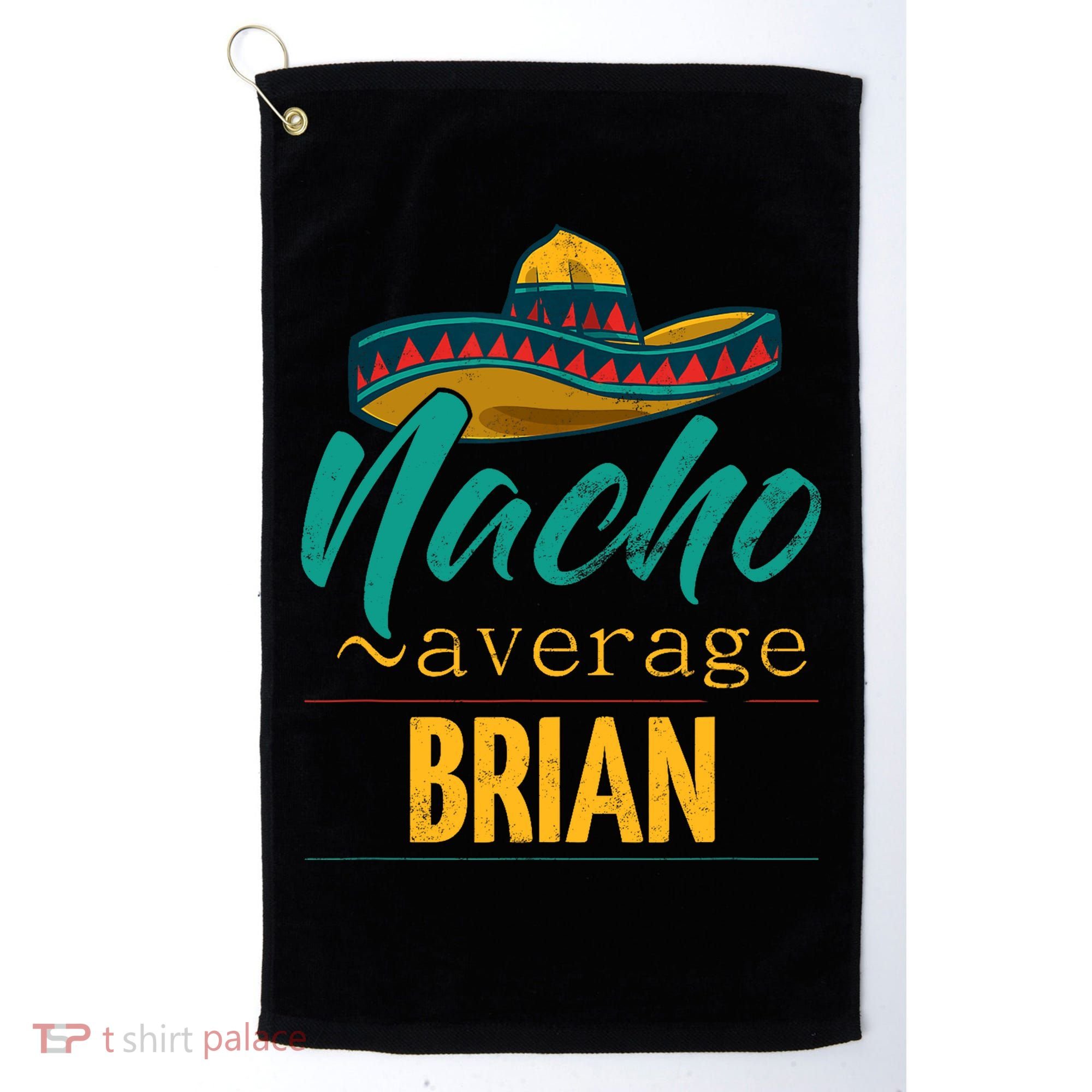 Nacho Average Brian Gift Funny Cinco De Mayo Sombrero Golf Towel