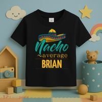 Nacho Average Brian Gift Funny Cinco De Mayo Sombrero Toddler T-Shirt thumb 3