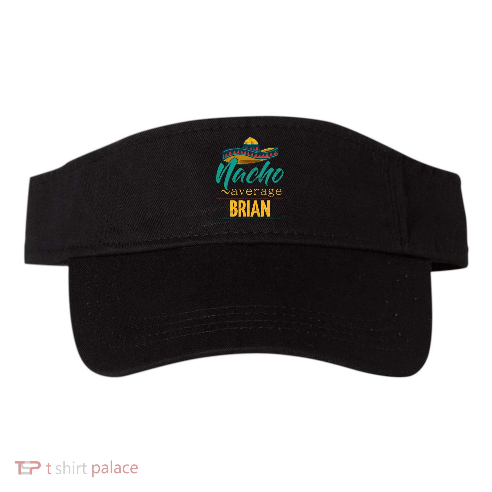 Nacho Average Brian Gift Funny Cinco De Mayo Sombrero Visor