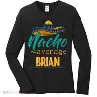 Nacho Average Brian Gift Funny Cinco De Mayo Sombrero Women's Long Sleeve Shirt thumb 0