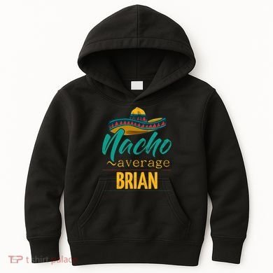Nacho Average Brian Gift Funny Cinco De Mayo Sombrero Kids Hoodie