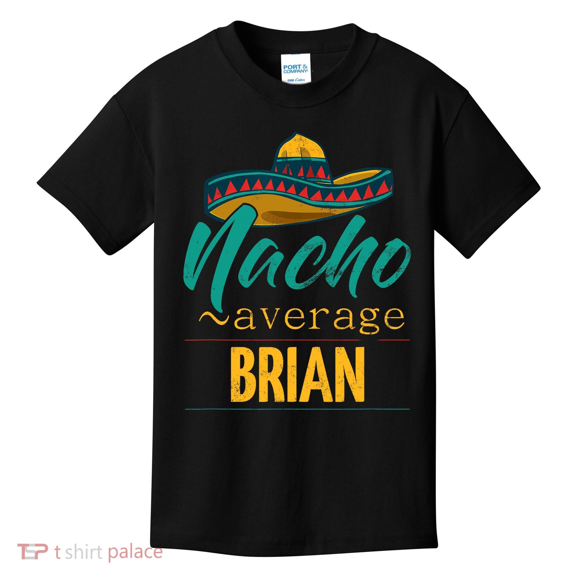 Nacho Average Brian Gift Funny Cinco De Mayo Sombrero Kids T-Shirt