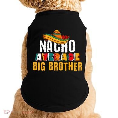 Nacho Average Big Brother Cinco De Mayo Doggie Tank