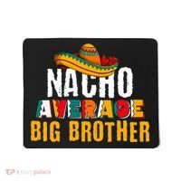 Nacho Average Big Brother Cinco De Mayo Mousepad thumb 0