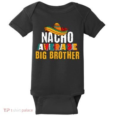 Nacho Average Big Brother Cinco De Mayo Baby Bodysuit