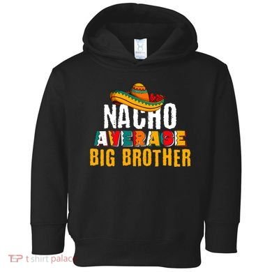 Nacho Average Big Brother Cinco De Mayo Toddler Hoodie