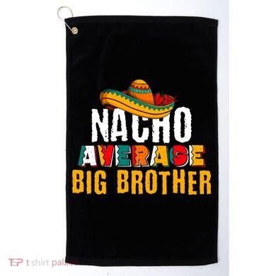 Nacho Average Big Brother Cinco De Mayo Golf Towel