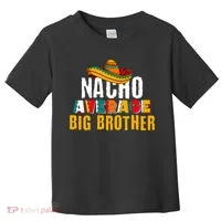 Nacho Average Big Brother Cinco De Mayo Toddler T-Shirt thumb 0