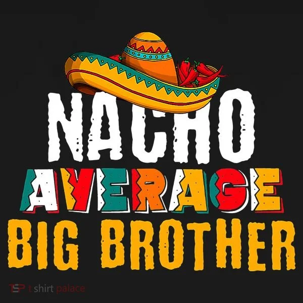Nacho Average Big Brother Cinco De Mayo Toddler T-Shirt