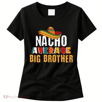 Nacho Average Big Brother Cinco De Mayo Women's T-Shirt