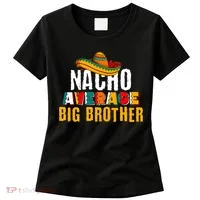 Nacho Average Big Brother Cinco De Mayo Women's T-Shirt thumb 0