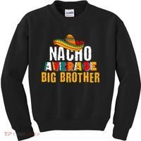 Nacho Average Big Brother Cinco De Mayo Kids Sweatshirt thumb 0