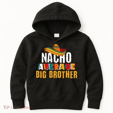Nacho Average Big Brother Cinco De Mayo Kids Hoodie