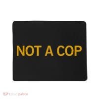 Not A Cop Funny Police Mousepad thumb 0