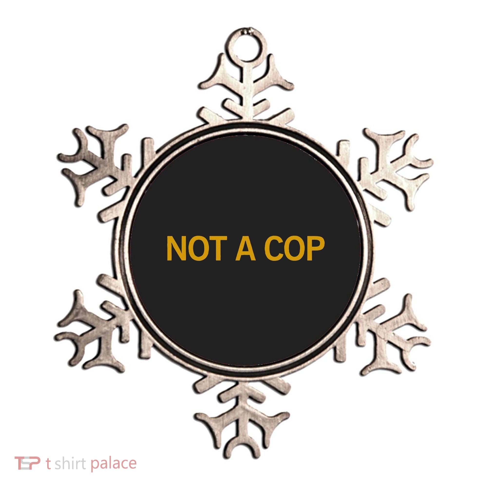 Not A Cop Funny Police Ornament
