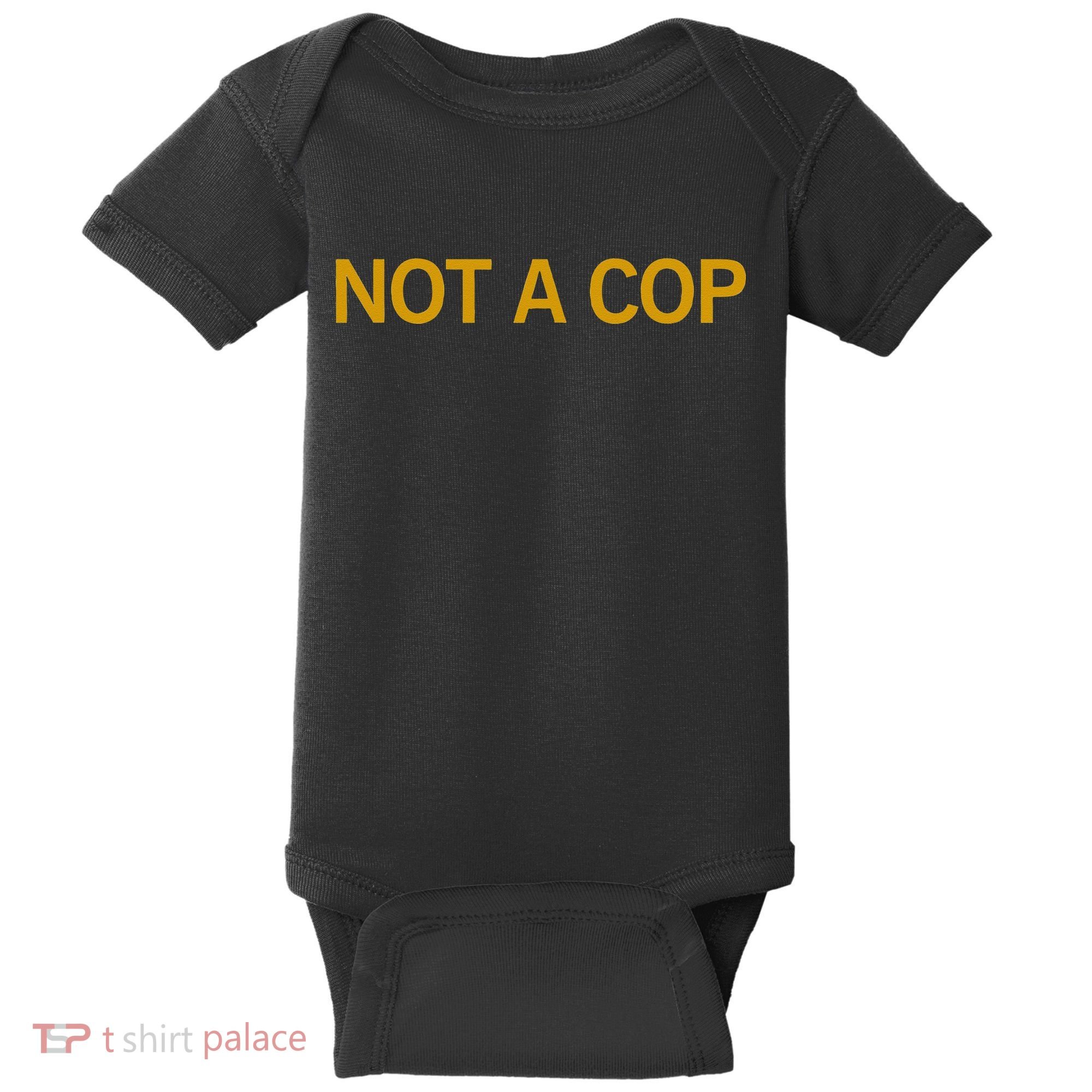 Not A Cop Funny Police Baby Bodysuit