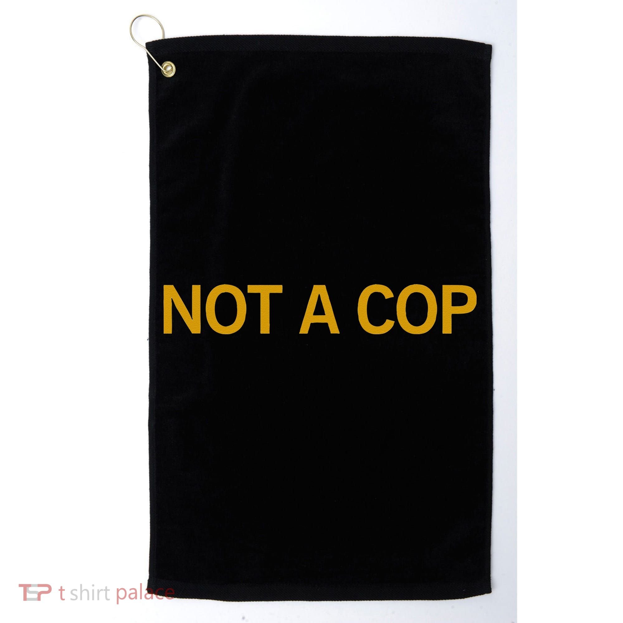 Not A Cop Funny Police Golf Towel