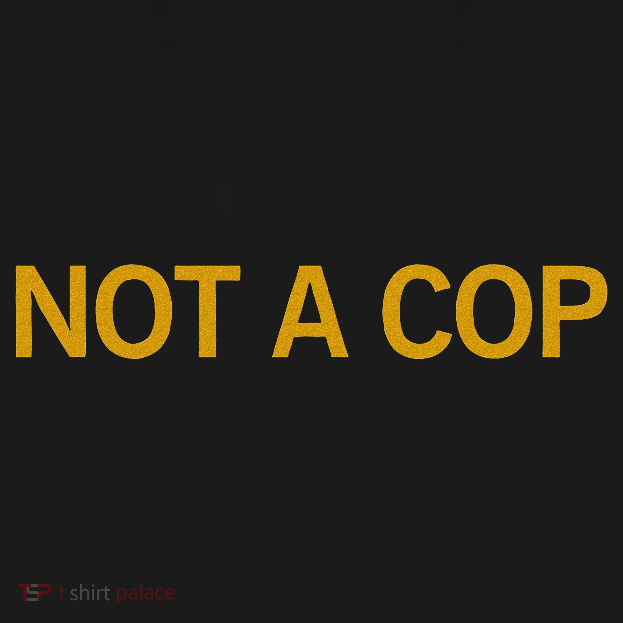 Not A Cop Funny Police Women's T-Shirt